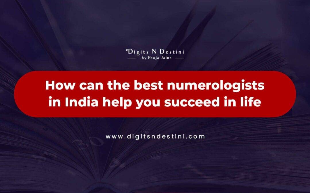 How can the best numerologist in India help you succeed in life