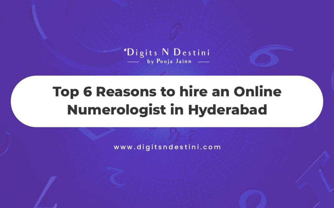 Top 6 Reasons to hire an Online Numerologist in Hyderabad